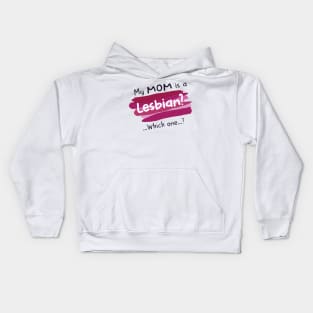 My Mom is a Lesbian? Which One? Kids Hoodie